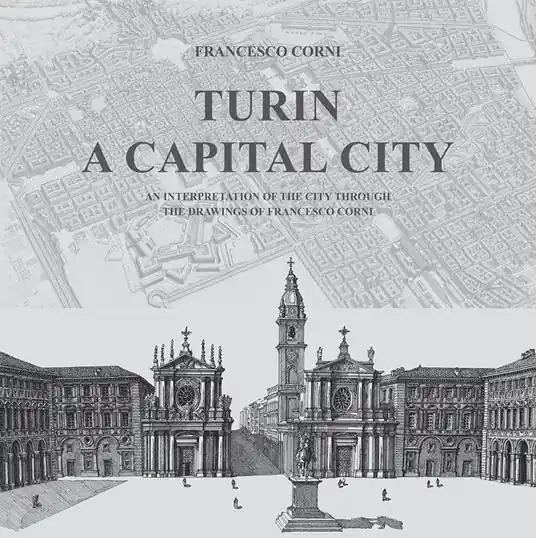 Turin. A capital city. An interpretation of the city through the drawings of Francesco Corni Occasione