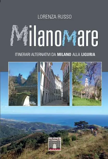 Must-Have Milanomare. Itinerari alternativi da Milano alla Liguria