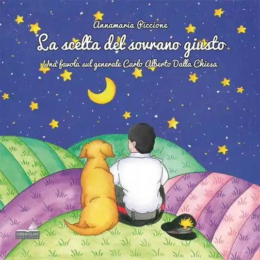 Occasione Imperdibile La scelta del sovrano giusto. Una favola sul generale Carlo Alberto Dalla Chiesa
