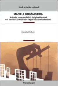 Pagamento Sicuro Mafie & urbanistica. Azioni e responsabilità dei pianificatori nei territori contesi alle organizzazioni criminali
