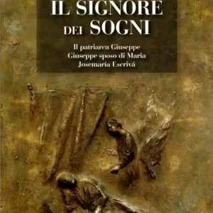 Promozione Esclusiva Il Signore dei sogni Il patriarca Giuseppe, Giuseppe sposo di Maria, Josemaría Escrivá