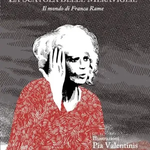 Quantità Limitata La scatola delle meraviglie. Il mondo di Franca Rame. Ediz. illustrata
