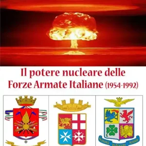 Nuovo Arrivo Il potere nucleare delle Forze Armate Italiane (1954-1992)