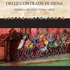 Gli oratori delle contrade di Siena. Storia, architettura, arte Super Prezzo