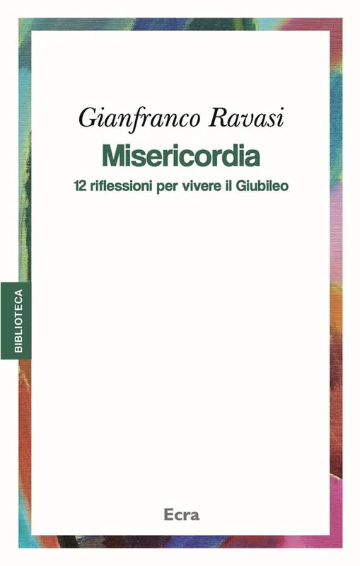 Ultimissimo Modello Misericordia. 12 riflessioni per vivere il Giubileo