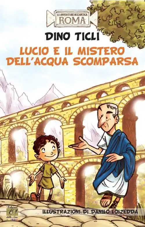 Compra Online Lucio e il mistero dell‘acqua scomparsa. Le avventure dell‘antica Roma