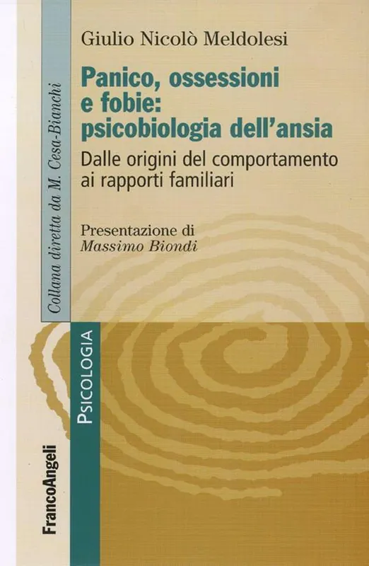Panico, ossessione e fobie psicobiologia dell‘ansia. Dalle origini del comportamento ai rapporti familiari Bestseller