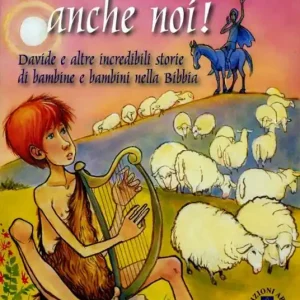 Scelto Dai Clienti Ci siamo anche noi! Davide e altre incredibili storie di bambini nella Bibbia. Ediz. illustrata