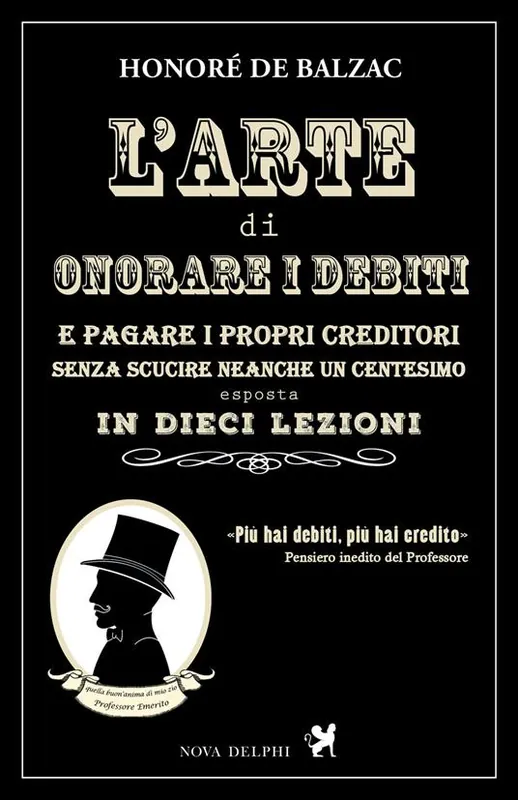 Affare L‘arte di onorare i debiti e pagare i propri creditori senza scucire neanche un centesimo esposta in dieci lezioni
