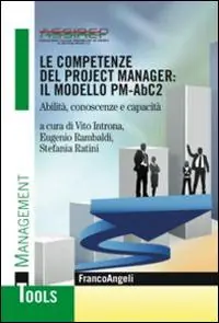 Compra Online Le competenze del project manager il modello PM-ABC2. Abilità, conoscenze e capacità