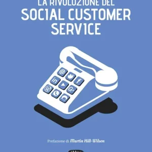 La rivoluzione del social customer service Quantità Limitata