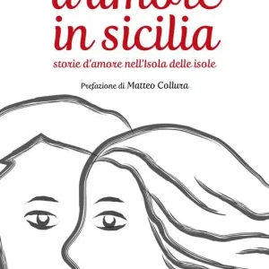 A Buon Prezzo D‘amore in Sicilia. Storie d‘amore nell‘isola delle isole
