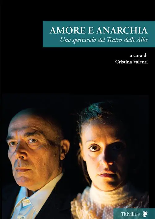 Subito Disponibile Amore e anarchia. Uno spettacolo del teatro delle Albe