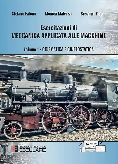 Esercitazioni di meccanica applicata alle macchine. Vol. 1 Cinematica e cinetostatica Compra Adesso