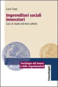 Imprenditori sociali innovatori. Casi di studio nel terzo settore Offerta Lampo