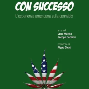 Legalizzare con successo. L‘esperienza americana sulla cannabis Bestseller