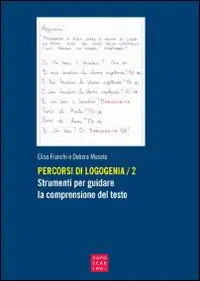 Percorsi di logogenia. Vol. 2 Strumenti per guidare la comprensione del testo. Subito Disponibile