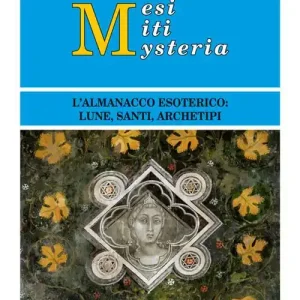 Compra Adesso Mesi miti mysteria. L‘almanacco esoterico lune, santi, archetipi