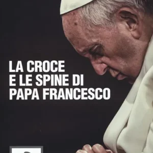La croce e le spine di papa Francesco Offerta Limitata