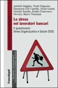 Lo stress nei lavoratori bancari. Il questionario Stress Organizzativo e Salute (SOS) Direttamente Dal Produttore