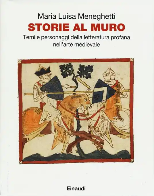 Subito Disponibile Storie al muro. Temi e personaggi della letteratura profana nell‘arte medievale. Ediz. illustrata