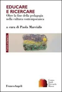 A Buon Prezzo Educare e ricercare. Oltre la fine della pedagogia nella cultura contemporanea