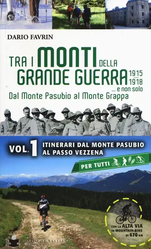 Tra i monti della grande guerra... e non solo. Dal Monte Pasubio al Monte Grappa. Vol. 1 Itinerari dal Monte Pasubio al Passo Vezzena. Professionale