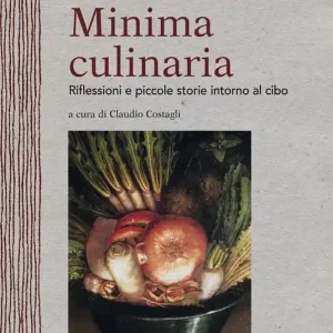 Minima culinaria. Riflessioni e piccole storie intorno al cibo Saldi