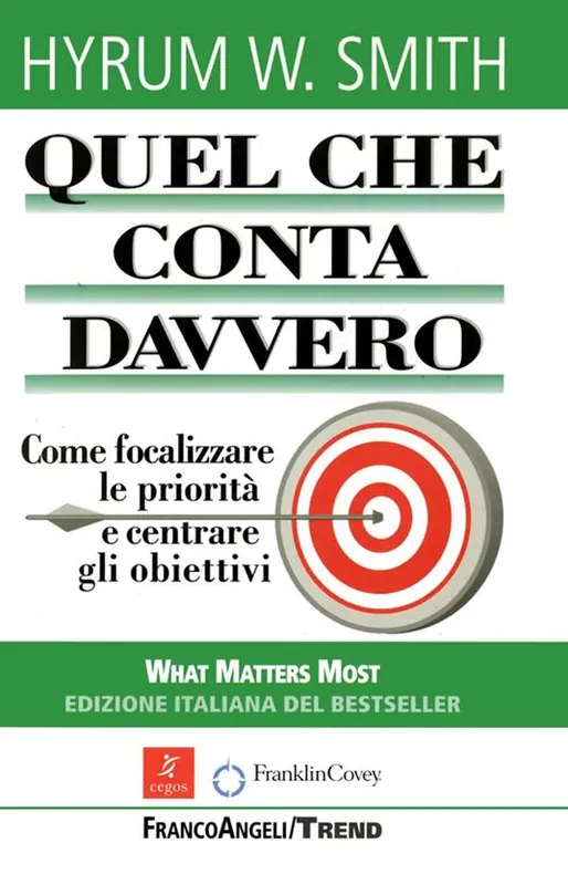 Quel che conta davvero. Come focalizzare le priorità e centrare gli obiettivi Reso Gratuito