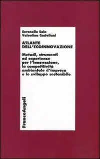 Prezzo Conveniente Atlante dell‘ecoinnovazione. Metodi, strumenti ed esperienze per l‘innovazione, la competitività ambientale d‘impresa e lo sviluppo sostenibile
