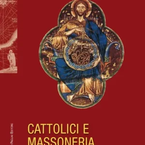 Soddisfatti O Rimborsati Cattolici e massoneria. Un dialogo necessario