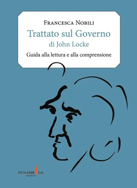 Esclusivo Trattato sul governo di John Locke. Guida alla lettura e alla comprensione
