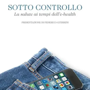 Sotto controllo. La salute ai tempi dell‘e-health Più Venduto