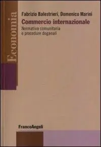 Commercio internazionale. Normativa comunitaria e procedure doganali Prezzo Ridotto
