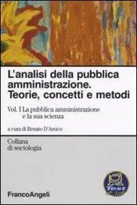 Occasione Imperdibile L‘analisi della pubblica amministrazione. Teorie, concetti e metodi. Vol. 1 La pubblica amministrazione e la sua scienza