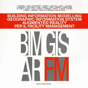 Building information modelling. Geographic information system. Augmented reality per il facility management. Ediz. illustrata Prezzo Ridotto