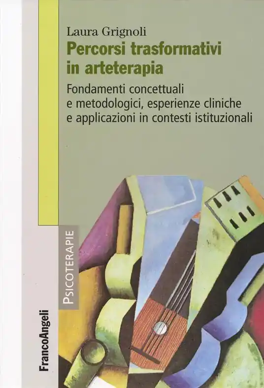 Percorsi trasformativi in arteterapia. Fondamenti concettuali e metodologici, esperienze cliniche e applicazioni in contesti istituzionali Compra Online