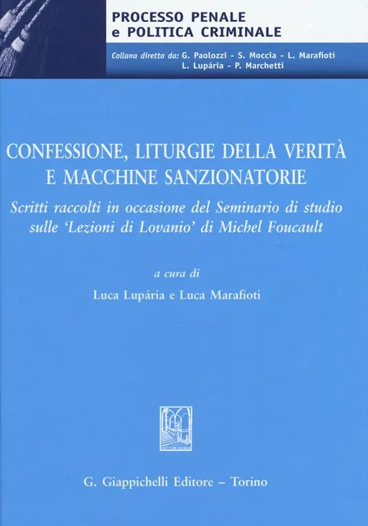 Confessione, liturgie della verità e macchine sanzionatorie. Scritti raccolti in occasione del Seminario di studio sulle «Lezioni di Lovanio» di Michel Foucault Di Tendenza