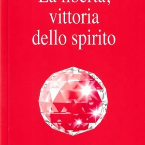 La libertà, vittoria dello spirito Solo Oggi