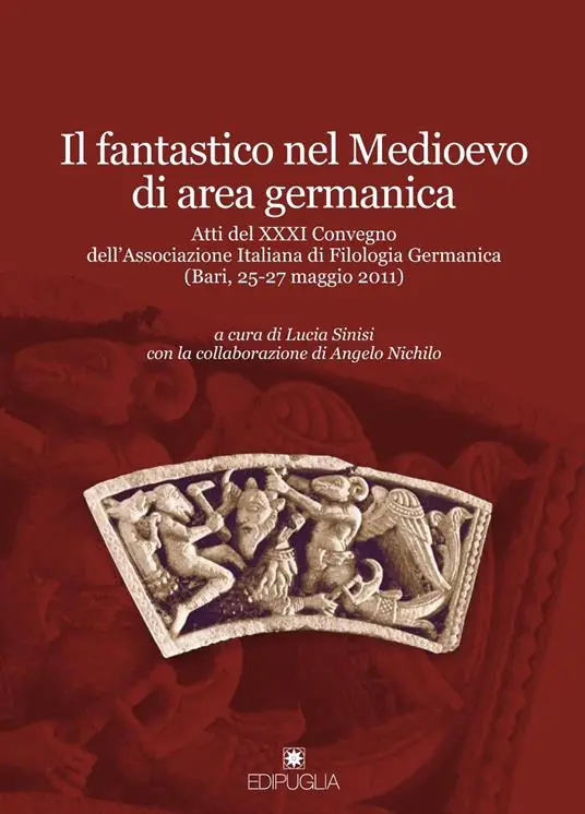 A Buon Prezzo Il fantastico nel Medioevo di area germanica. Atti del 31° Convegno dell‘Associazione italiana di filologia germanica (Bari, 25-27 maggio 2011)