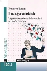 Compra Oggi Stesso Il manager emozionale. La gestione eccellente delle emozioni nei luoghi di lavoro