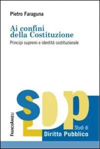 Ai confini della Costituzione. Principi supremi e identità costituzionale Prezzo Scontato