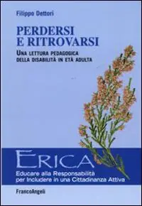 Perdersi e ritrovarsi. Una lettura pedagogica della disabilità in età adulta Quantità Limitata
