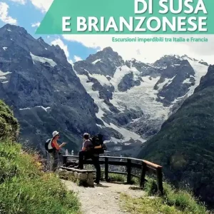 Offerta Limitata Alta valle di Susa e brianzonese. Escursioni imperdibili tra Italia e Francia