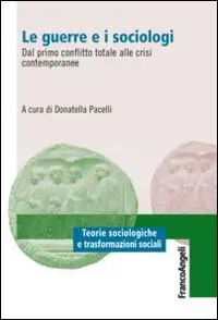 Le guerre e i sociologi. Dal primo conflitto totale alle crisi contemporanee Nuova Collezione
