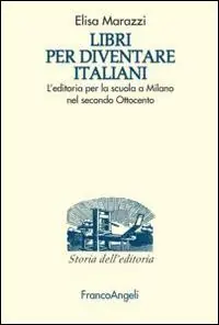 Spedizione Espresso Libri per diventare italiani. L‘editoria per la scuola a Milano nel secondo Ottocento