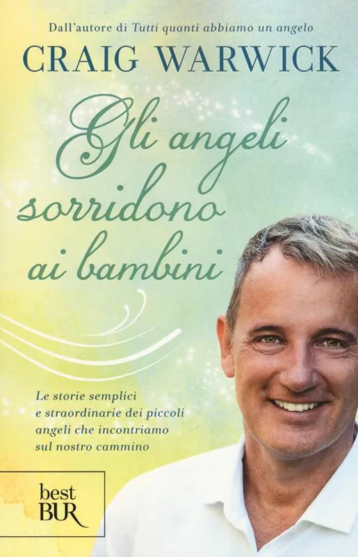 Gli angeli sorridono ai bambini. Le storie semplici e straordinarie dei piccoli angeli che incontriamo sul nostro cammino Ultime Pezzi