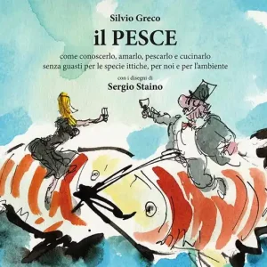 Compra Adesso Il pesce. Come conoscerlo, amarlo, pescarlo e cucinarlo senza guasti per le specie ittiche, per noi e per l‘ambiente