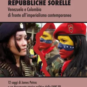 Repubbliche sorelle. Venezuela e Colombia di fronte all‘imperialismo contemporaneo Miglior Prezzo