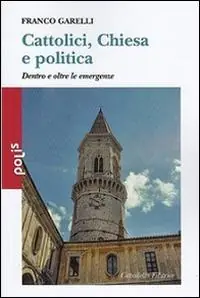 Cattolici, Chiesa e politica. Dentro e oltre le emergenze Soddisfatti O Rimborsati